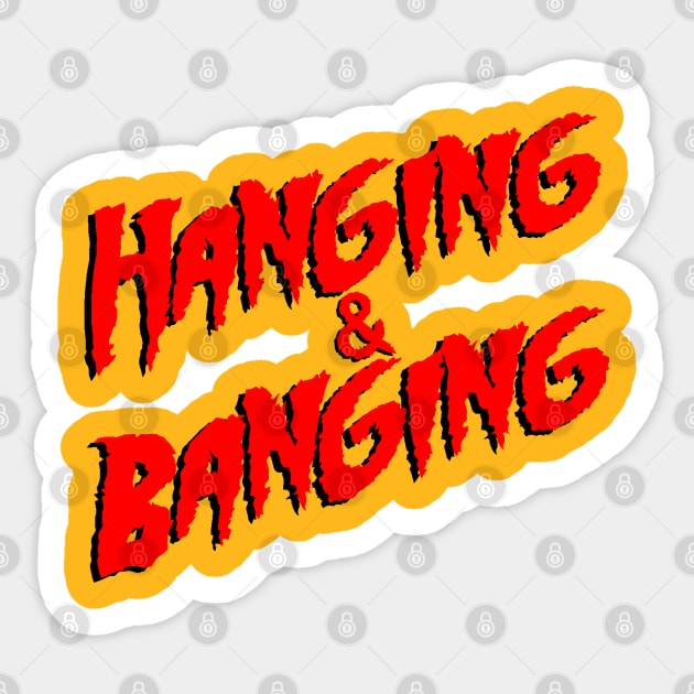 Hanging & Banging Sticker by JasonVoortees